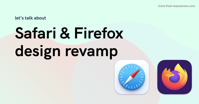 Lets talk about Safari & Firefox design revamp